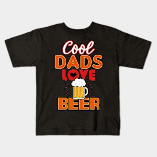 Cool Dads Love Beer Gift For Father's Day Kids T-Shirt